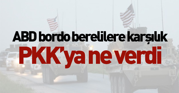 ABD bordo berelilere karşı PKK'ya bakın ne verdi
