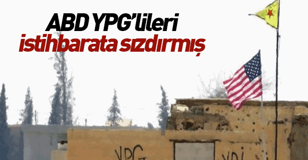ABD YPG'lileri Suriye istihbaratına sızdırmış