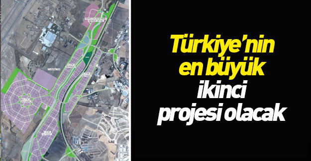 Türkiye'nin en büyük 2. projesi olacak!