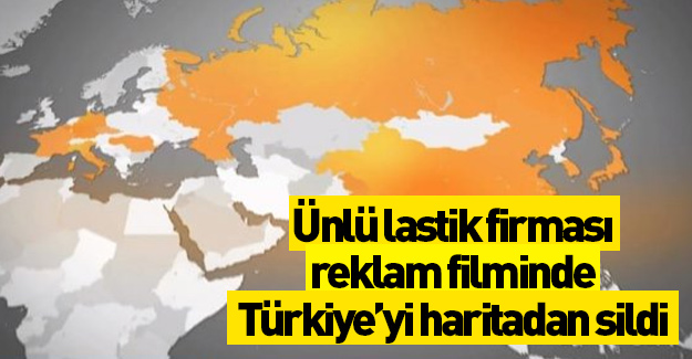 Ünlü lastik firması reklamında Türkiye'yi haritadan sildi