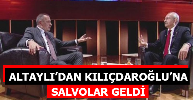 Fatih Altaylı'dan Kılıçdaroğlu'na salvolar