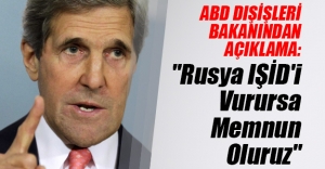 ABD Dışişleri Bakanı John Kerry'den Rusya açıklaması! "IŞİD'i vururlarsa memnun oluruz"