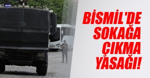 Diyarbakır'ın Bismil ilçesinde sokağa çıkma yasağı ilan edildi! Son dakika...