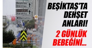 İstanbul Beşiktaş'ta dehşet anları! Baba 2 günlük bebeğini üst geçitten attı...
