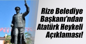 Rize Belediye Başkanı Reşat Kasap'tan Atatürk heykeli açıklaması!