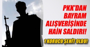 Şırnak'ın Silopi ilçesinde bayram alışverişine koruculara PKK saldırısı! 1 korucu şehit oldu...