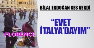 Bilal Erdoğan ses verdi: "Evet, İtalya'dayım"