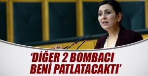 Figen Yüksekdağ: "Diğer 2 bombacı beni patlatacaktı"