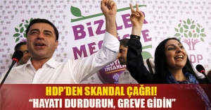HDP'den skandal "hayatı durdurun" çağrısı!