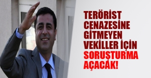 HDP terörist cenazesine katılmayan vekiller hakkında soruşturma açıyor!