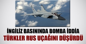 İngiliz basınında flaş iddia! Türkler Rus uçağını düşürdü
