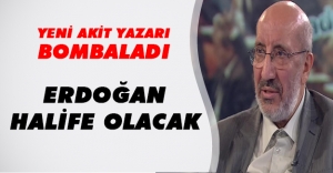Yeniakit iddiaları kabul etti: 'Erdoğan halife olacak!'