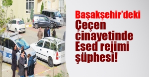 Başakşehir'de öldürülen şahıs Çeçen mücahit çıktı! Cinayette Esed rejimi şüphesi..