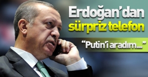 Cumhurbaşkanı Erdoğan'dan flaş açıklama! ''Putin'i telefonla aradım...''