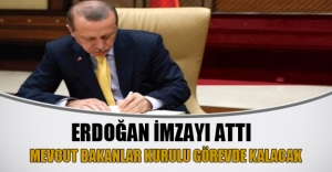 Erdoğan mevcut Bakanlar Kurulu'nun göreve devamı için imzayı attı