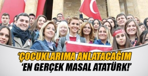 Gülben Ergen: Atatürk en gerçek masaldır