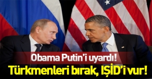Obama Putin'i uyardı: Türkmeleri bırak, IŞİD'i vur