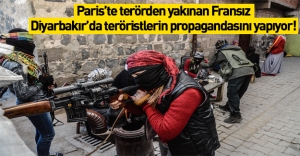 Paris'te terörden yakınan Fransız Diyarbakır'da teröristlierin propagandasını yapıyor!