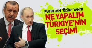 Putin: Ne yapalım Türkiye'nin seçimi