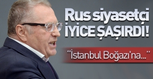Rus siyasetçi iyice saşırdı! ''İstanbul Boğazı'na...''
