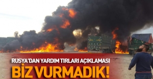 Rusya: Türk yardım TIR'larını biz vurmadık