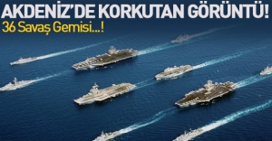 Akdeniz'de alarm! Tam 36 savaş gemisi...