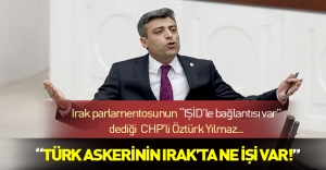 CHP Ardahan milletvekili: "Türk askerinin Irak'ta ne işi var"