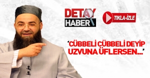 Cübbeli Ahmet Hoca: Cübbeli cübbeli deyip uzvuna üflersen...