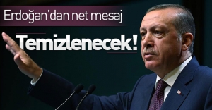 Cumhurbaşkanı Erdoğan'dan net mesaj: ''Temizlenecek!''