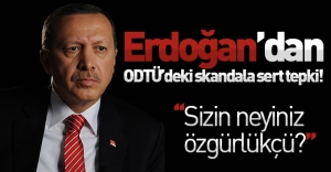 Erdoğan'dan ODTÜ'deki skandala sert tepki! ''Sizin neyiniz özgürlükçü?''