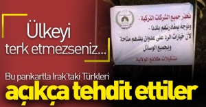 Irak'taki Türkleri bu pankartla tehdit ettiler! ''Ülkeyi terk etmezseniz...''