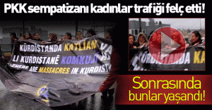 PKK sempatizanı kadınlar Galata Köprüsü'nde trafiği felç etti! Sonrasında bunlar yaşandı! TIKLA-İZLE!