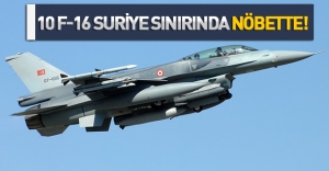 Suriye sınırında altı F-16 uçağı devriye uçuşu yaptı