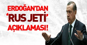 Cumhurbaşkanı Erdoğan'dan 'Rus jeti' açıklaması!