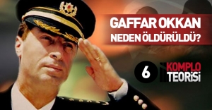 Gaffar Okkan neden öldürüldü? 6 komplo teorisi