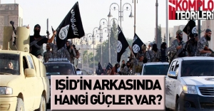 IŞİD'in arkasında hangi güçler var? Komplo teorileri ve IŞİD gerçeği!