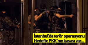 İstanbul'da PKK operasyonu! Hedefte örgütün kasası var...