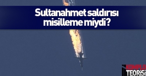 Sultanahmet, Rus savaş uçağının misillemesi miydi?