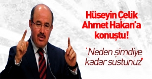 Hüseyin Çelik Ahmet Hakan'a konuştu!