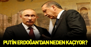 Putin Erdoğan'dan neden kaçıyor?