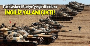 Türk askerinin Suriye'ye girdiği iddiası yalanlandı!